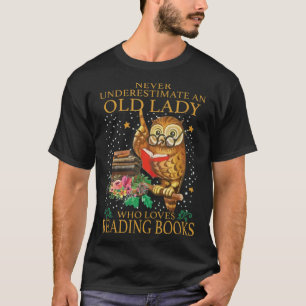 Never Underestimate An Old Lady Who Loves Reading T-Shirt