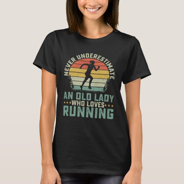 Never Underestimate An Old Lady Who Loves Running  T-Shirt (Front)