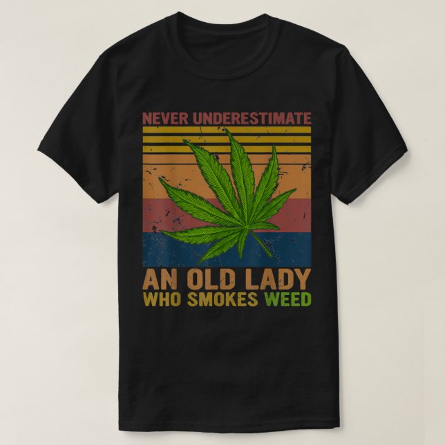 Never Underestimate An Old Lady Who Smokes Weed Gi T-Shirt (Design Front)