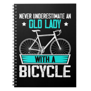 Never Underestimate An Old Lady With A Bicycle But Notebook