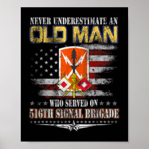 Never Underestimate An Old Man 516th Signal Brigad Poster