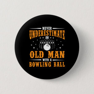 Never Underestimate An Old Man Bowling Ball Funny 6 Cm Round Badge