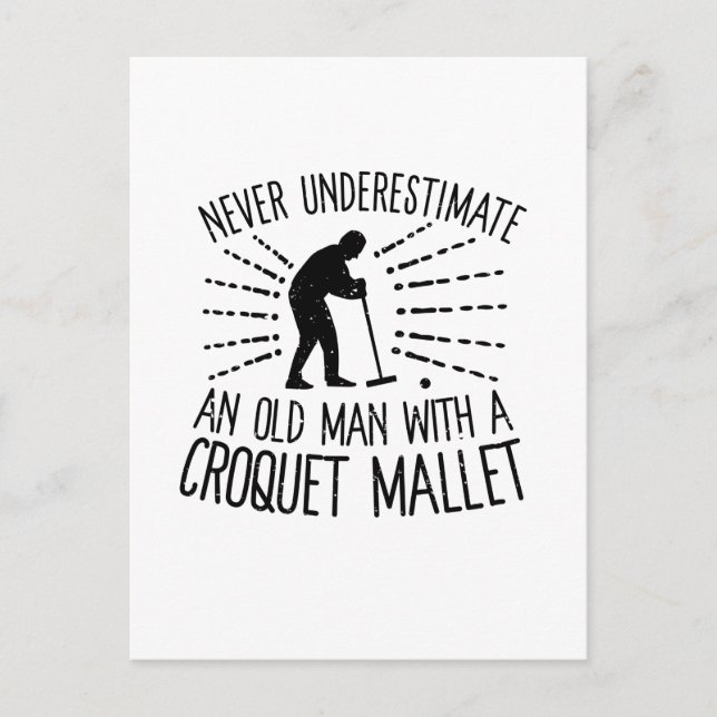 Never Underestimate an Old Man Croquet Mallet Postcard (Front)