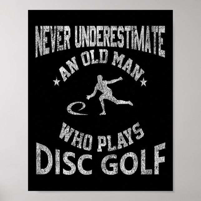 Never Underestimate An Old Man Disc Golf Distresse Poster (Front)
