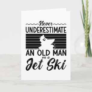Never Underestimate An Old Man Jet Skiing Jet Ski Card