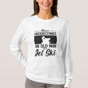 Never Underestimate An Old Man Jet Skiing Jet Ski T-Shirt