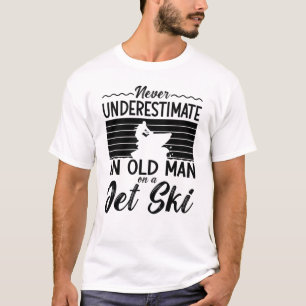 Never Underestimate An Old Man Jet Skiing Jet Ski T-Shirt