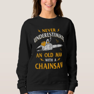 Never Underestimate An Old Man Lumberjack Chainsaw Sweatshirt