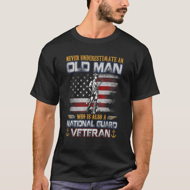 Never Underestimate An Old Man National Guard Vete T-Shirt (Front)