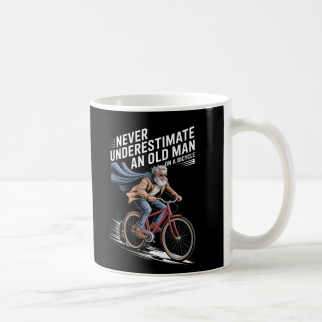 Never underestimate an old man on a bicycle coffee mug (Right)