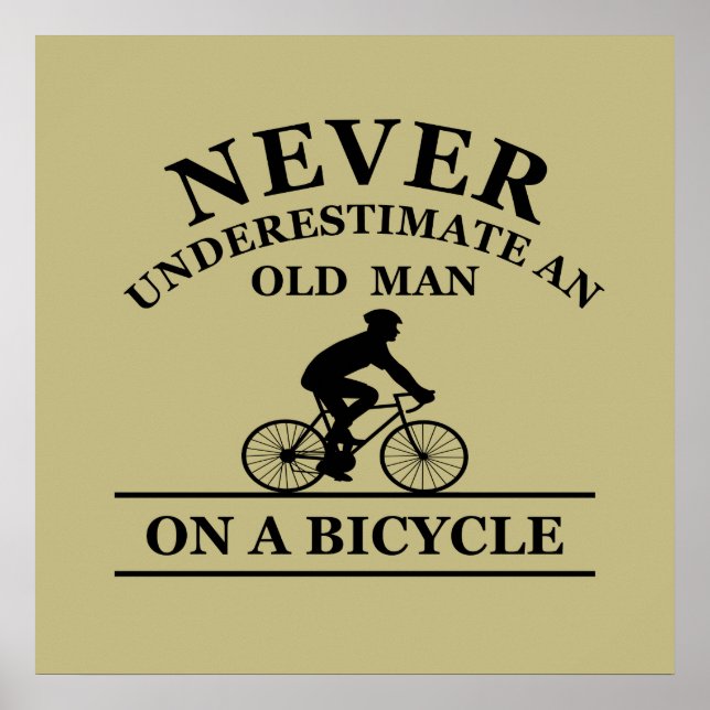Never Underestimate An Old Man On A Bicycle Poster (Front)