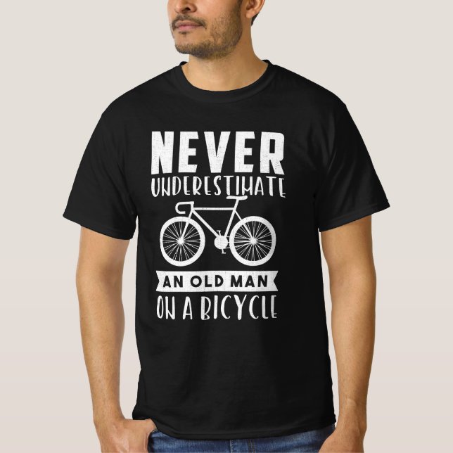 Never Underestimate An Old Man On A Bicycle T-Shirt (Front)