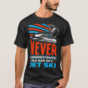 Never Underestimate An Old Man On A Jet Ski Funny T-Shirt