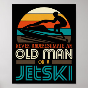 Never Underestimate An Old Man On A Jetski Grandpa Poster