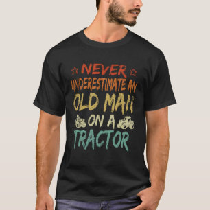 Never Underestimate An Old Man On A Tractor Father T-Shirt