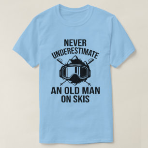 Never Underestimate An Old Man On Skis Funny Skier T-Shirt