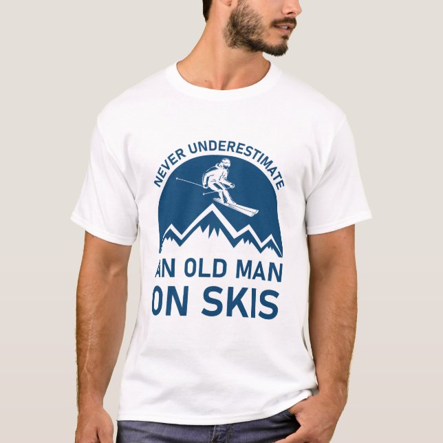 Never Underestimate An Old Man On Skis - Ski Skier T-Shirt (Front)