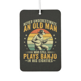 Never Underestimate An Old Man Plays Banjo Car Air Freshener