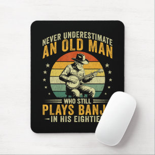 Never Underestimate An Old Man Plays Banjo Mouse Pad