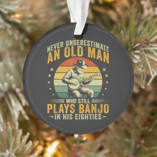Never Underestimate An Old Man Plays Banjo Ornament