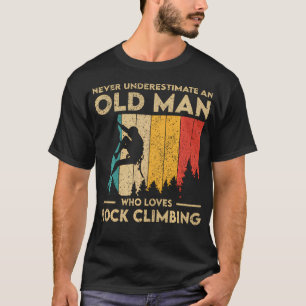 Never Underestimate An Old Man Rock Climbing T-Shirt