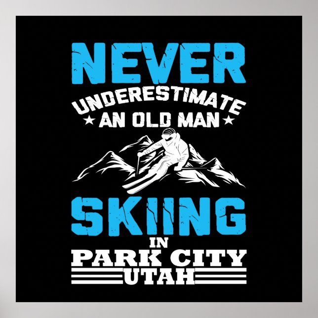 Never underestimate an old man skiing in Utah Poster (Front)