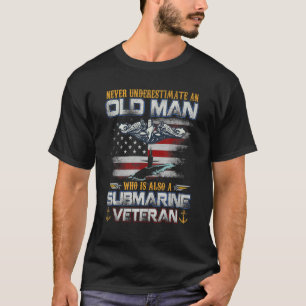 Never Underestimate An Old Man Submarine Service V T-Shirt