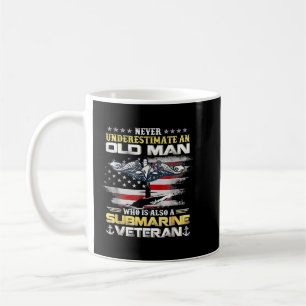 Never Underestimate An Old Man Submarines Veteran  Coffee Mug