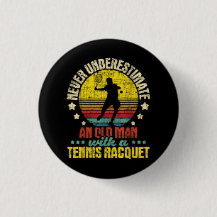 Never Underestimate An Old Man - Tennis Racket Spo 3 Cm Round Badge
