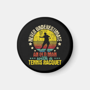 Never Underestimate An Old Man - Tennis Racket Spo Magnet