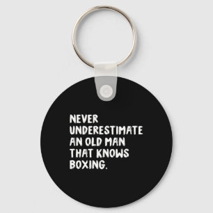 Never Underestimate An Old Man That Knows Boxing  Key Ring