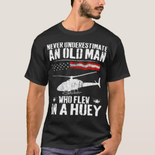 Never Underestimate An Old Man Who Flew A Huey T-Shirt