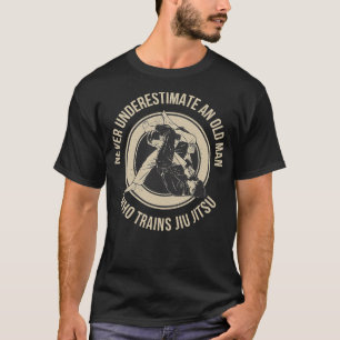 Never Underestimate An Old Man Who Jiu Jitsu T-Shirt