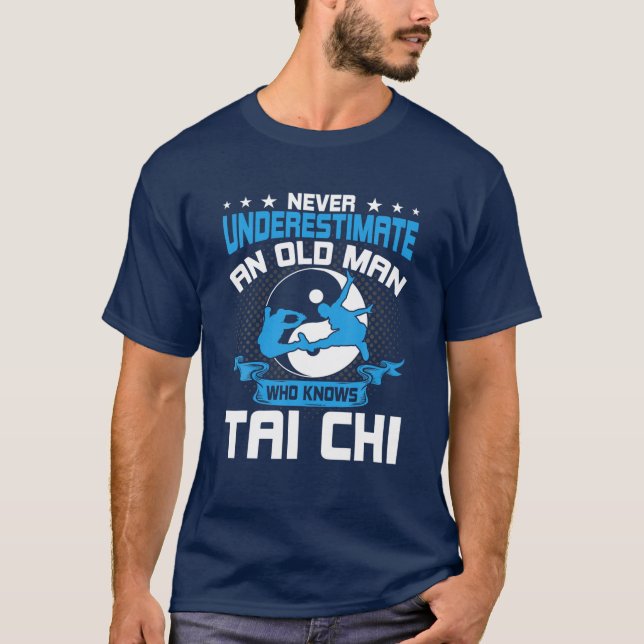 Never Underestimate An Old Man Who Knows Tai Chi T-Shirt (Front)