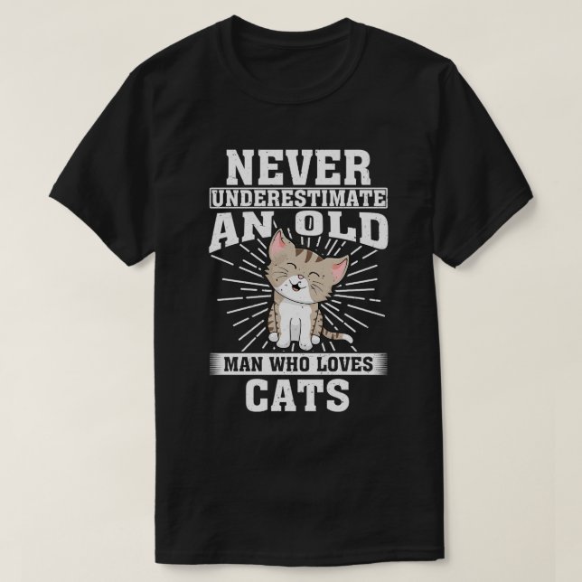 Never Underestimate An Old Man Who Loves Cats T-Shirt (Design Front)