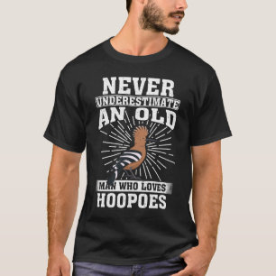 Never Underestimate An Old Man Who Loves Hoopoes T-Shirt