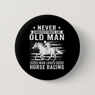 Never Underestimate An Old Man Who Loves Horse Rac 6 Cm Round Badge