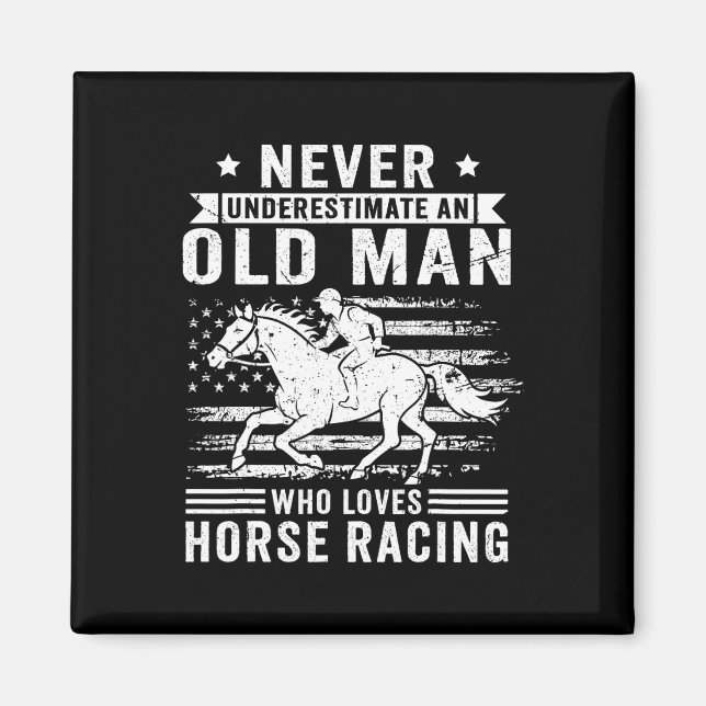 Never Underestimate An Old Man Who Loves Horse Rac Magnet (Front)