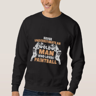 Never Underestimate An Old Man Who Loves Paintball Sweatshirt