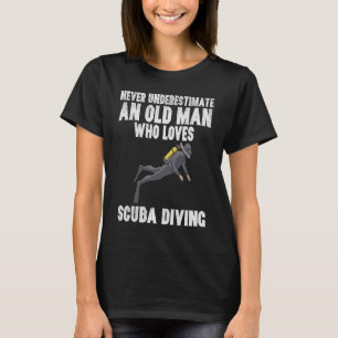 Never Underestimate An Old Man Who Loves Scuba Div T-Shirt