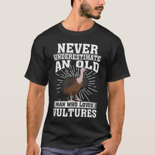 Never Underestimate An Old Man Who Loves Vultures  T-Shirt