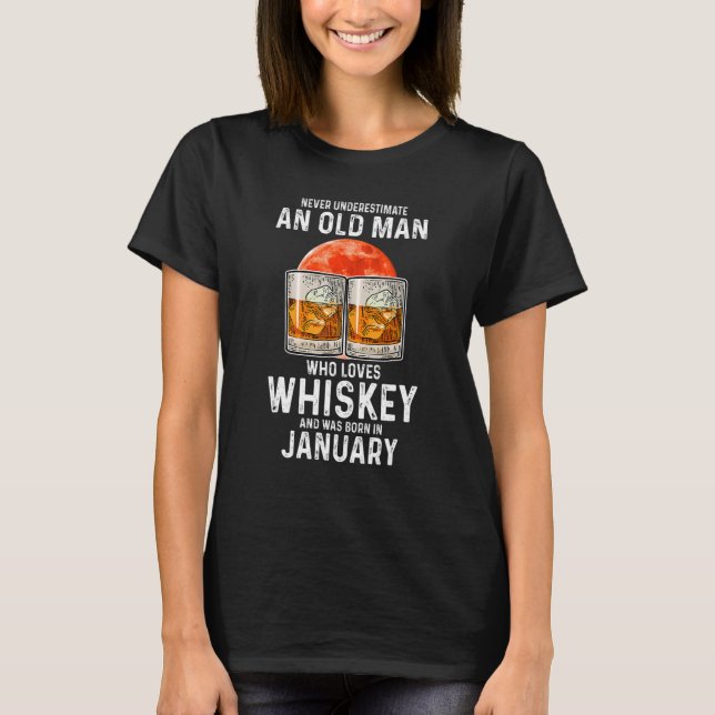 Never Underestimate An Old Man Who Loves Whiskey J T-Shirt (Front)