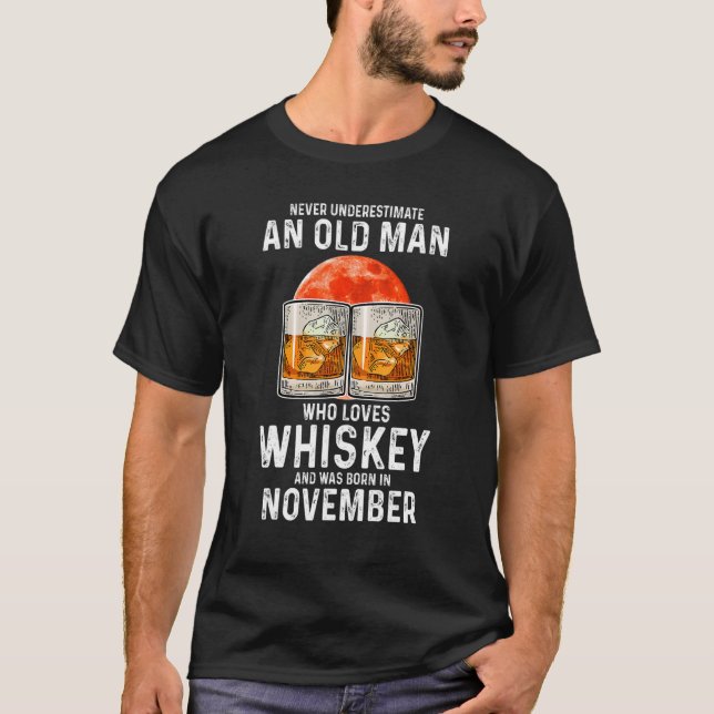 Never Underestimate An Old Man Who Loves Whiskey N T-Shirt (Front)