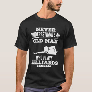 Never Underestimate An Old Man Who Play Billiards T-Shirt