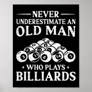 Never Underestimate An Old Man Who Plays Billiards Poster