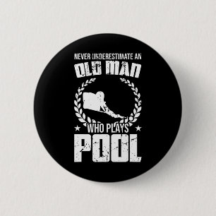 Never Underestimate An Old Man Who Plays Pool Bill 6 Cm Round Badge