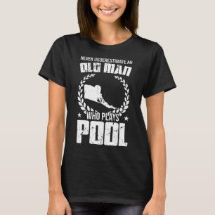 Never Underestimate An Old Man Who Plays Pool Bill T-Shirt