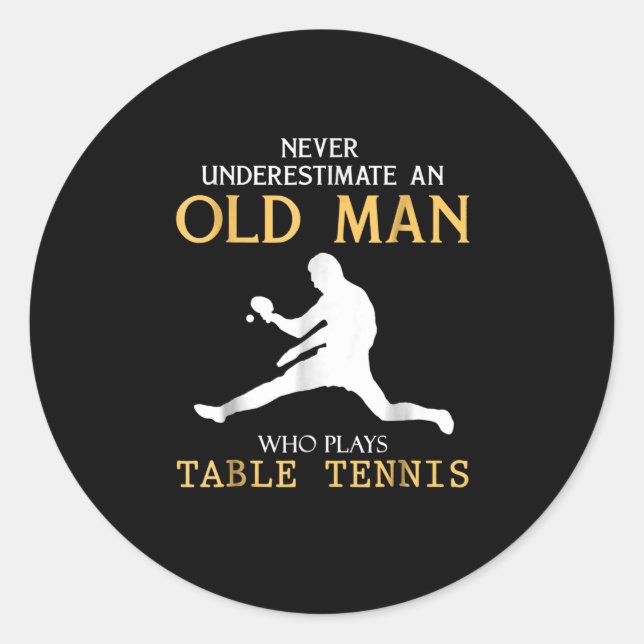 never underestimate an old man who plays table classic round sticker (Front)