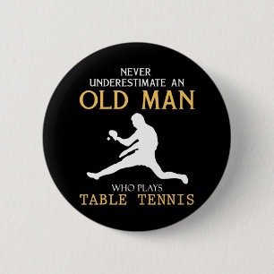 Never Underestimate an Old Man who plays table ten 6 Cm Round Badge