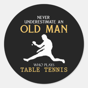 Never Underestimate an Old Man who plays table ten Classic Round Sticker